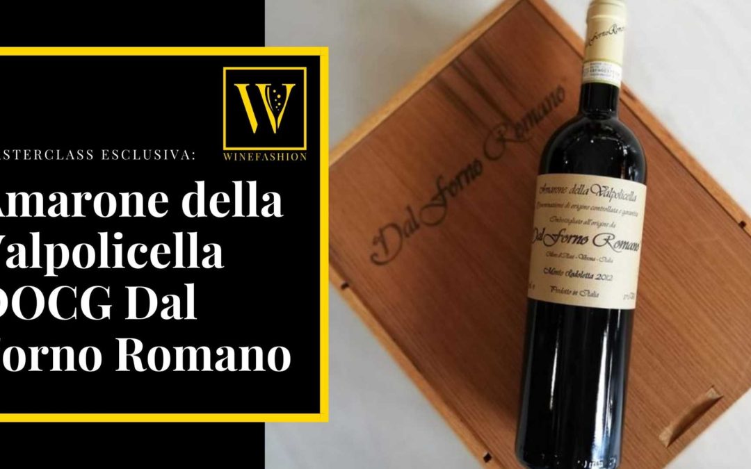 Masterclass esclusiva: Amarone della Valpolicella DOCG Dal Forno Romano