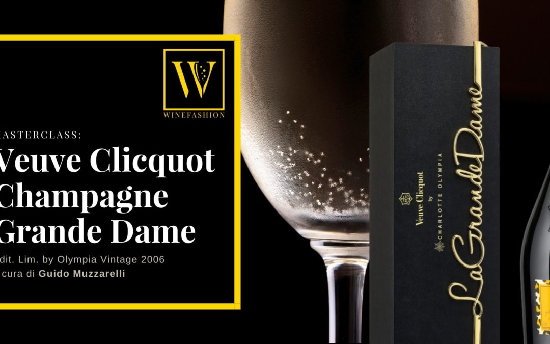 MASTERCLASS: Veuve Clicquot Champagne Grande Dame Edit. Lim. by Olympia Vintage 2006
